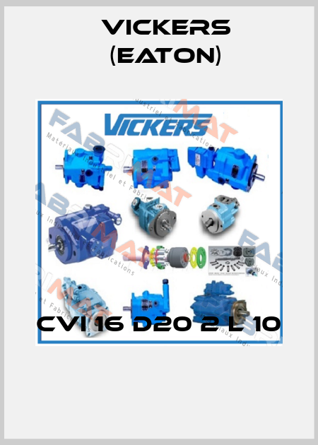 CVI 16 D20 2 L 10  Vickers (Eaton)