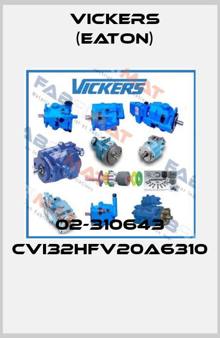 02-310643 CVI32HFV20A6310  Vickers (Eaton)