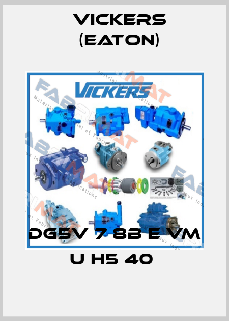 DG5V 7 8B E VM U H5 40  Vickers (Eaton)