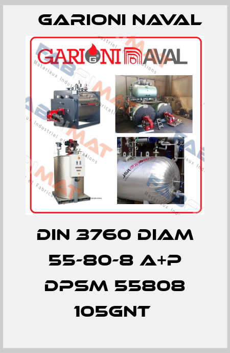 DIN 3760 DIAM 55-80-8 A+P DPSM 55808 105GNT  Garioni Naval