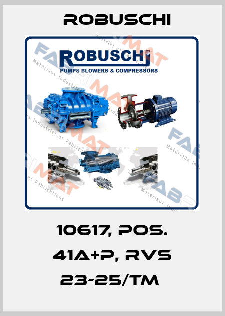 10617, POS. 41A+P, RVS 23-25/TM  Robuschi