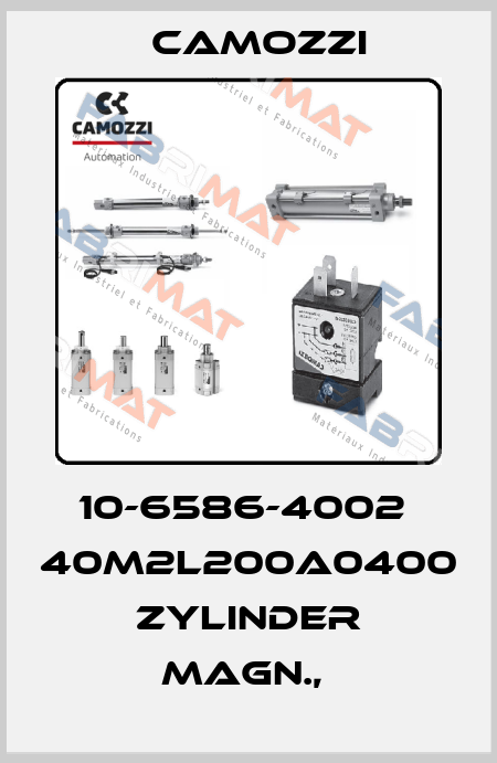 10-6586-4002  40M2L200A0400  ZYLINDER MAGN.,  Camozzi