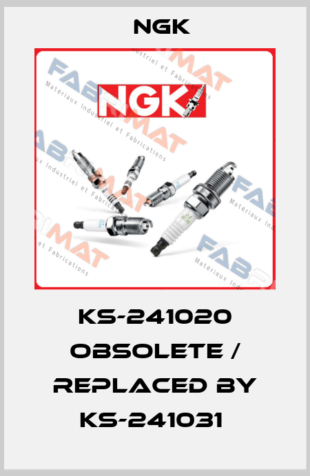  KS-241020 obsolete / replaced by KS-241031  NGK