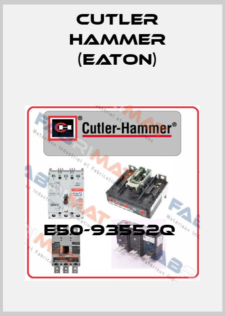 E50-93552Q  Cutler Hammer (Eaton)