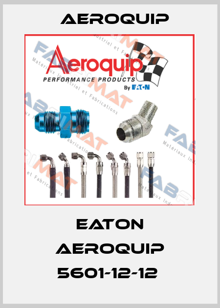 EATON AEROQUIP 5601-12-12  Aeroquip