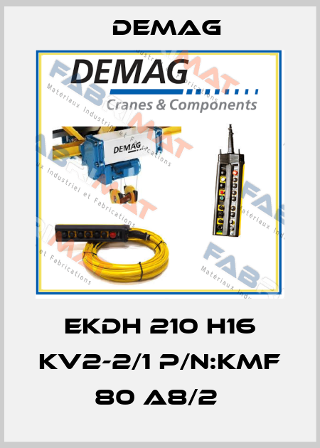 EKDH 210 H16 KV2-2/1 P/N:KMF 80 A8/2  Demag