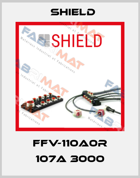 FFV-110A0R 107A 3000 Shield