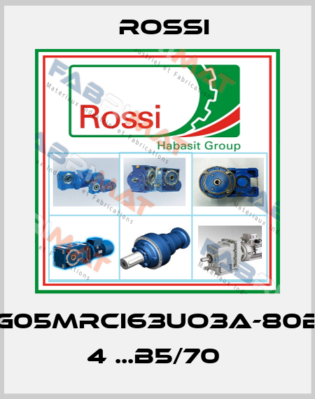 G05MRCI63UO3A-80B 4 ...B5/70  Rossi