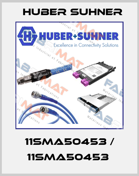 11SMA50453 / 11SMA50453  Huber Suhner