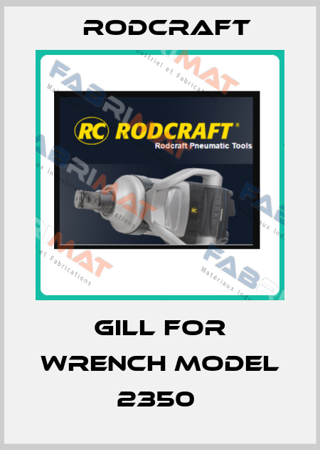 GILL FOR WRENCH MODEL 2350  Rodcraft
