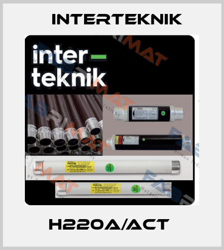 H220A/ACT  Interteknik