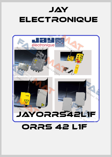 JAYORRS42L1F ORRS 42 L1F  JAY Electronique