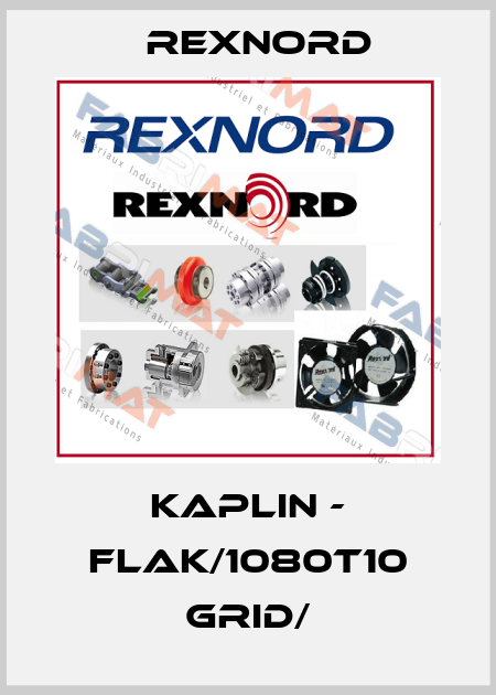KAPLIN - FLAK/1080T10 GRID/ Rexnord