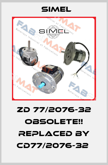 ZD 77/2076-32 Obsolete!! Replaced by CD77/2076-32  Simel