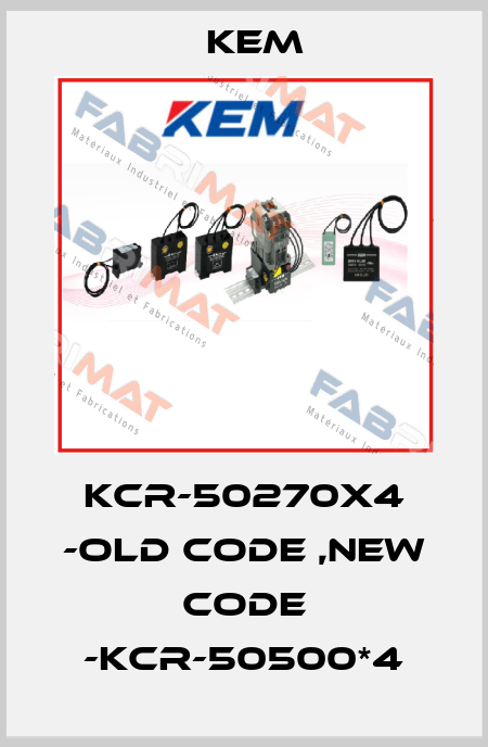 KCR-50270X4 -old code ,new code -KCR-50500*4 KEM