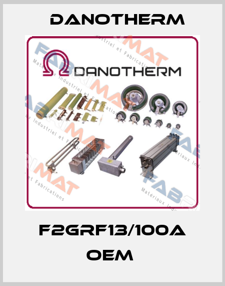 F2GRF13/100A OEM  Danotherm