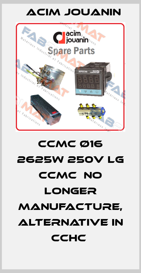 CCMC ø16 2625W 250V Lg CCMC  no longer manufacture, alternative in CCHC  Acim Jouanin
