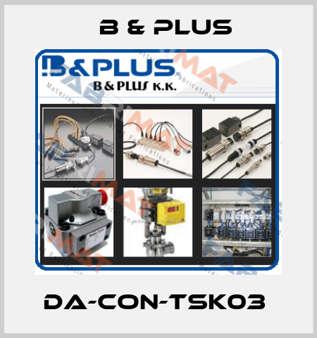 DA-CON-TSK03  B & PLUS