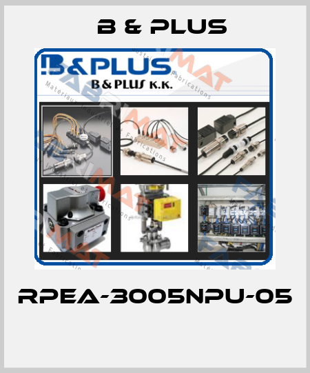 RPEA-3005NPU-05  B & PLUS