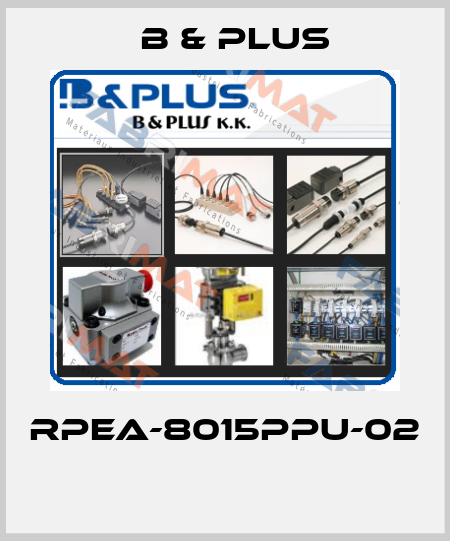 RPEA-8015PPU-02  B & PLUS