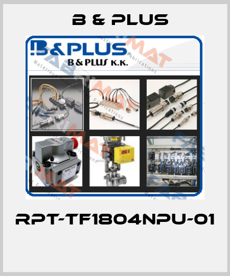 RPT-TF1804NPU-01  B & PLUS