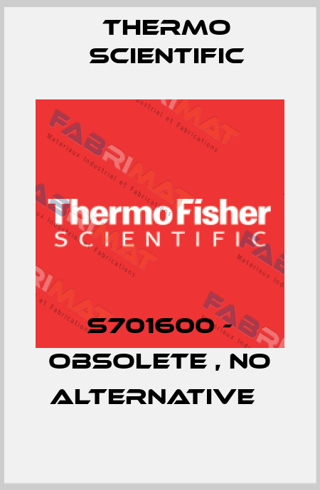 S701600 - obsolete , no alternative   Thermo Scientific