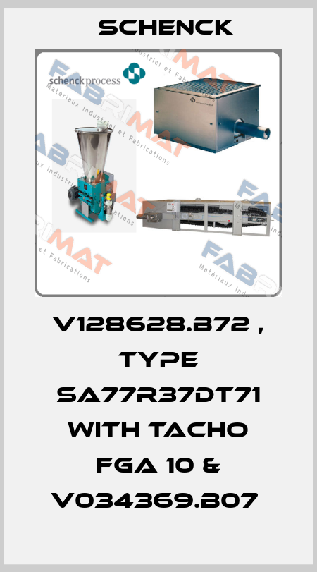 V128628.B72 , type SA77R37DT71 with Tacho FGA 10 & V034369.B07  Schenck