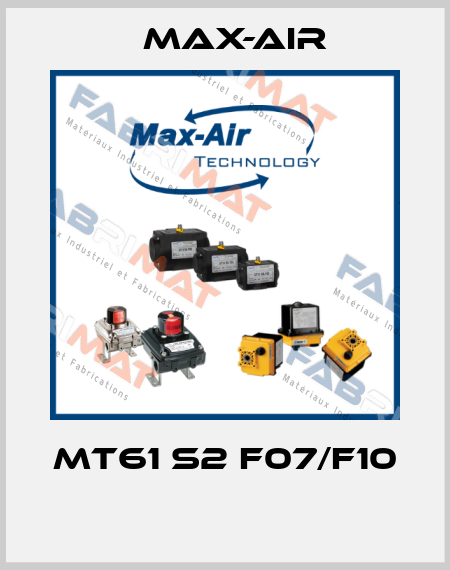 MT61 S2 F07/F10  Max-Air