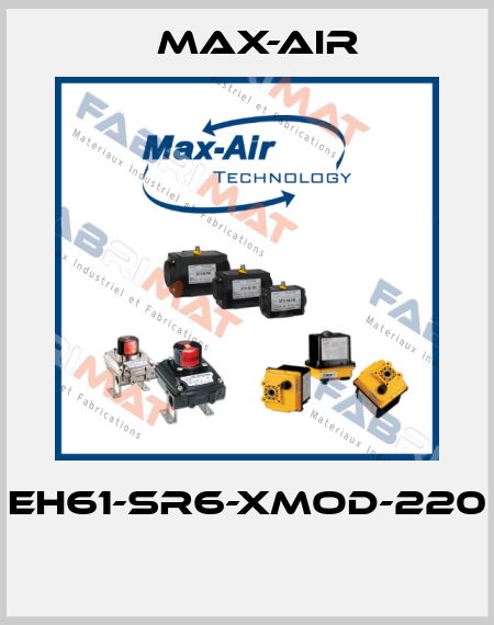 EH61-SR6-XMOD-220  Max-Air