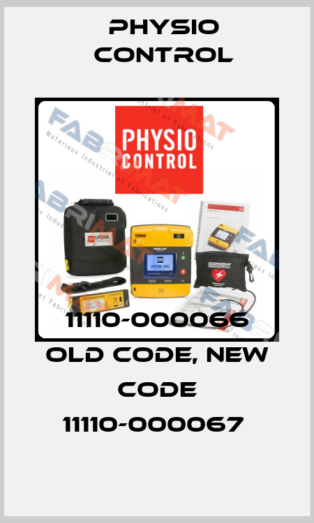 11110-000066 old code, new code 11110-000067  Physio control