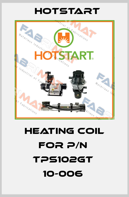 heating coil for P/N  TPS102GT  10-006  Hotstart