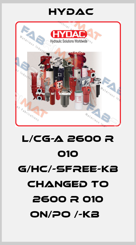 L/CG-A 2600 R 010 G/HC/-SFREE-KB changed to 2600 R 010 ON/PO /-KB   Hydac