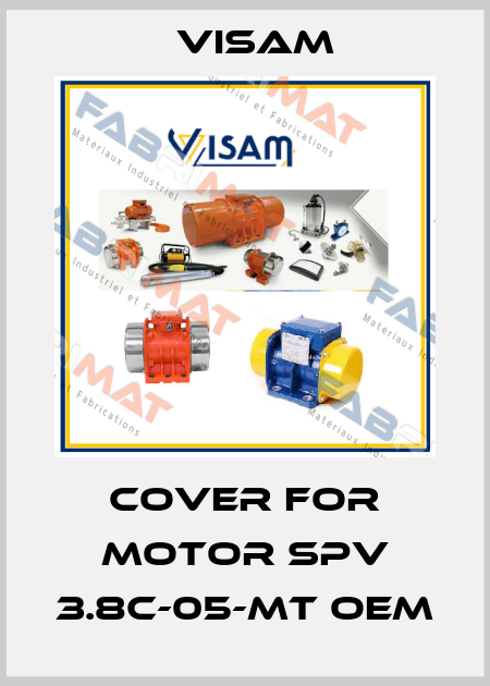 Cover for motor SPV 3.8C-05-MT OEM Visam