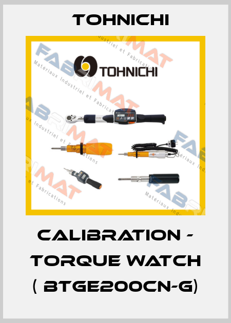 CALIBRATION - TORQUE WATCH ( BTGE200CN-G) Tohnichi