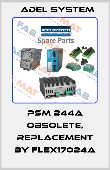 PSM 244A obsolete, replacement by FLEX17024A ADEL System