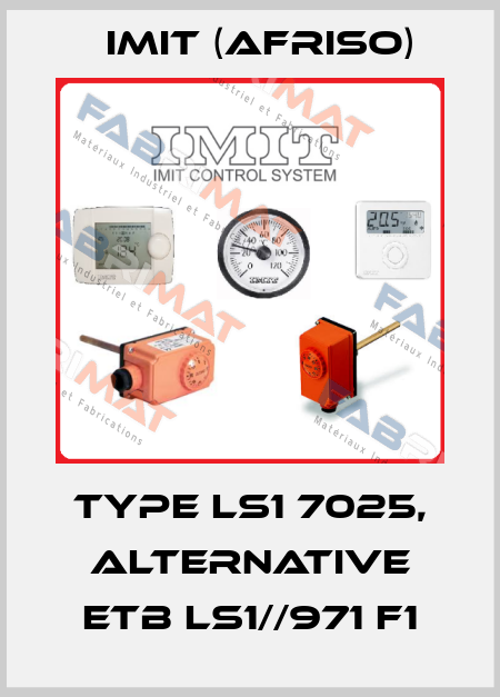 Type LS1 7025, alternative ETB LS1//971 F1 IMIT (Afriso)