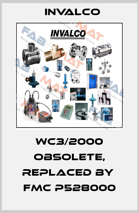 WC3/2000 obsolete, replaced by  FMC P528000 Invalco