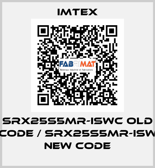 SRX25S5MR-ISWC old code / SRX25S5MR-ISW new code Imtex