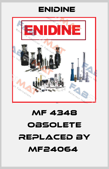 MF 4348 obsolete replaced by MF24064  Enidine