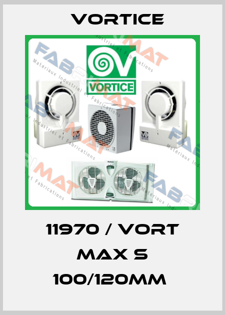 11970 / Vort Max S 100/120mm  Vortice