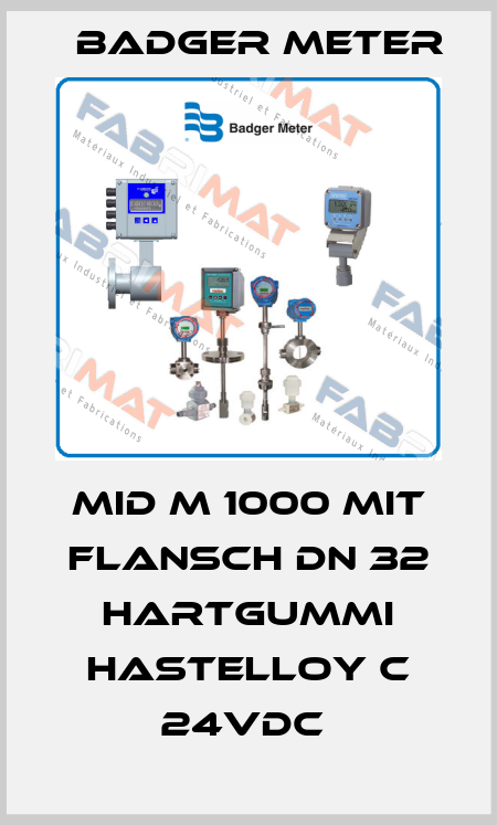 MID M 1000 MIT FLANSCH DN 32 HARTGUMMI HASTELLOY C 24VDC  Badger Meter