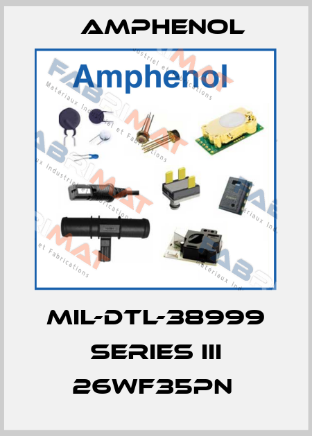 MIL-DTL-38999 SERIES III 26WF35PN  Amphenol