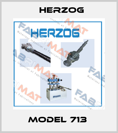 MODEL 713  Herzog