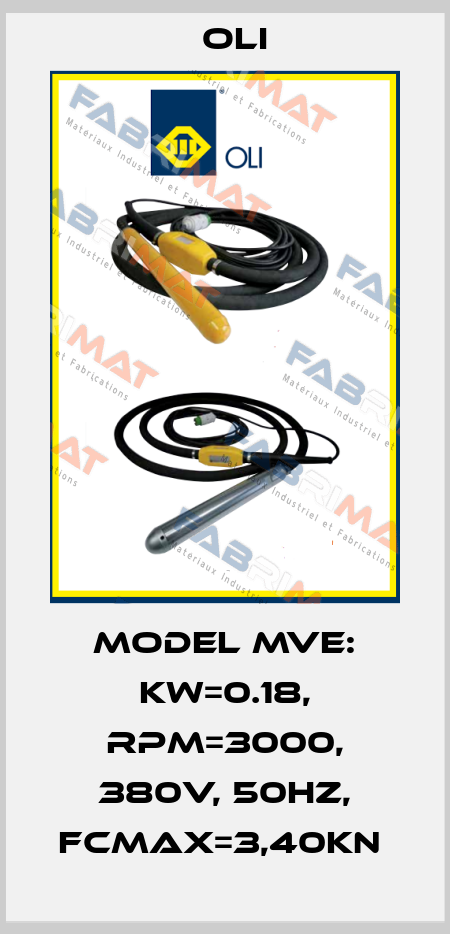 MODEL MVE: KW=0.18, RPM=3000, 380V, 50HZ, FCMAX=3,40KN  Oli
