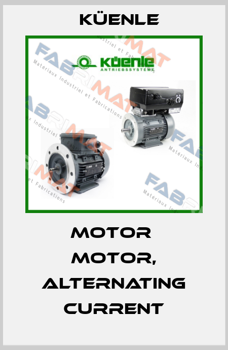 Motor  Motor, Alternating Current Küenle