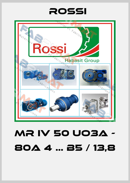 MR IV 50 UO3A - 80A 4 ... B5 / 13,8  Rossi