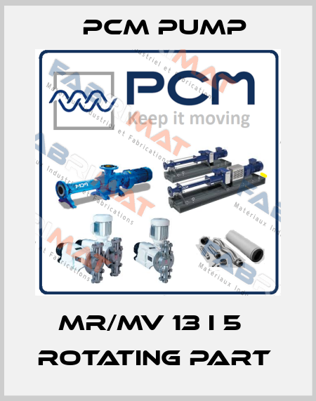 MR/MV 13 I 5   ROTATING PART  PCM Pump