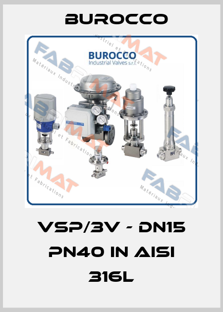 VSP/3V - DN15 PN40 IN AISI 316L Burocco