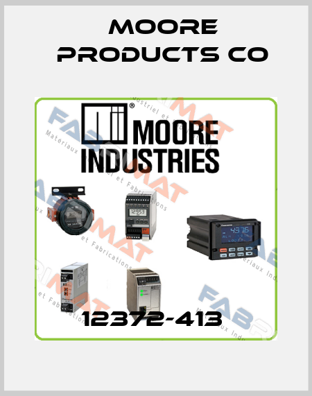 12372-413  Moore Products Co