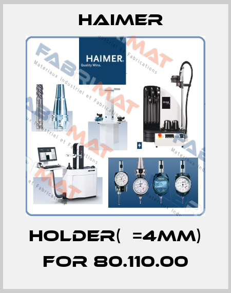 Holder(ф=4mm) for 80.110.00 Haimer